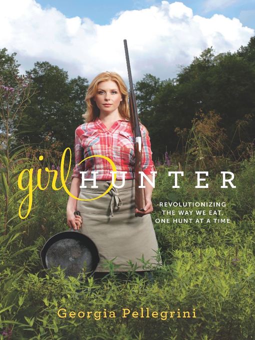 Title details for Girl Hunter by Georgia Pellegrini - Wait list